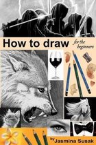 How to Draw for the Beginners