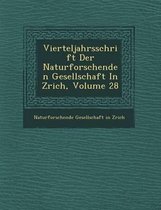 Vierteljahrsschrift Der Naturforschenden Gesellschaft in Z Rich, Volume 28