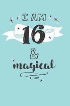 I Am 16 And Magical