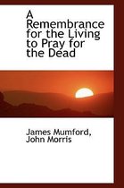 A Remembrance for the Living to Pray for the Dead