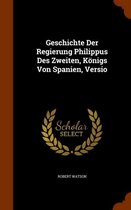 Geschichte Der Regierung Philippus Des Zweiten, Konigs Von Spanien, Versio