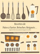 Les recettes d'Auguste Escoffier - Recettes de Pâtes à Tartes, Brioches, Beignets…