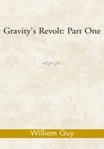 Gravity's Revolt: Part One