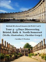 British Weekend Jaunts 4 - British Weekend Jaunts - Tour 4 - 4 Days Discovering Bristol, Bath & North Somerset (Wells, Glastonbury, Cheddar Gorge)