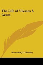 The Life Of Ulysses S. Grant