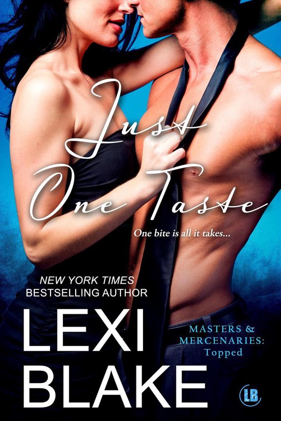 Masters and Mercenaries Topped 2 Just One Taste (ebook), Lexi Blake