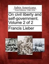 On Civil Liberty and Self-Government. Volume 2 of 2