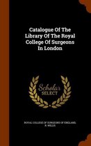 Catalogue of the Library of the Royal College of Surgeons in London