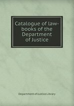 Catalogue of Law-Books of the Department of Justice