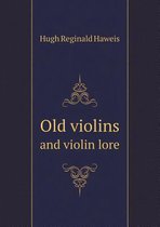 Old Violins and Violin Lore