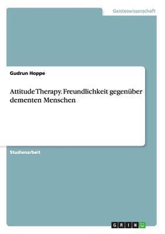 Attitude Therapy. Freundlichkeit gegenüber dementen Mensche ... - cover