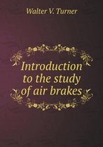 Introduction to the Study of Air Brakes