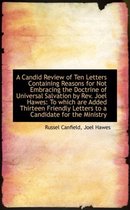 A Candid Review of Ten Letters Containing Reasons for Not Embracing the Doctrine of Universal Salvat