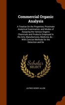 Commercial Organic Analysis: A Treatise on the Properties, Proximate Analytical Examination, and Modes of Assaying the Various Organic Chemicals and Products Employed in the Arts, Manufacture
