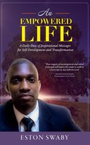 An Empowered Life: A Daily Dose of Inspirational Messages for Self-Development and Transformation