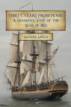 Thirty Years from Home: A Seaman's View of the War of 1812