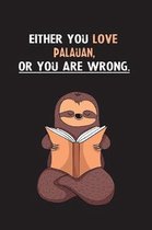 Either You Love Palauan, Or You Are Wrong.