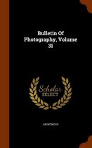 Bulletin of Photography, Volume 31