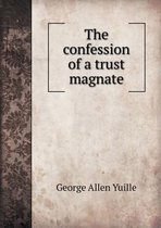 The Confession of a Trust Magnate