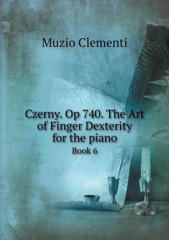 Czerny. Op 740. The Art of Finger Dexterity for the piano Book 6, Muzio
