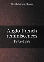 Anglo-French reminiscences 1875-1899