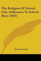 The Religion of School Life, Addresses to School Boys (1863)