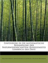 Einf Hrung in Die Mathematische Behandlung Der Naturwissenschaften