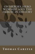 On Heroes, Hero Worship, and the Heroic in History