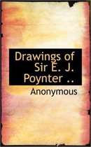Drawings of Sir E. J. Poynter ..