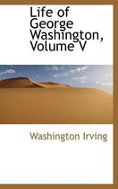 Life of George Washington, Volume V