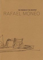 Moneo Rafael - The Freedom of the Architect. The Raoul Wallenberg Lecture