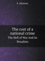 The cost of a national crime The Hell of War And its Penalties