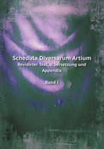 Schedula Diversarum Artium Revidirter Text, U Bersetzung Und Appendix Band I