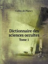 Dictionnaire des sciences occultes Tome 1