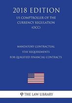 Margin and Capital Requirements for Covered Swap Entities (Us Comptroller of the Currency Regulation) (Occ) (2018 Edition)