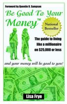 Be Good To Your Money