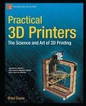 Practical 3D Printers: The Science And Art Of 3D Printing