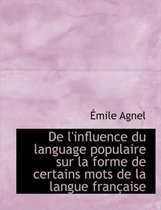 de L'Influence Du Language Populaire Sur La Forme de Certains Mots de La Langue Fran Aise