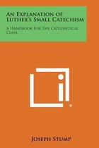 An Explanation of Luther's Small Catechism
