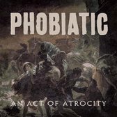 Phobiatic - An Act Of Atrocity (CD)