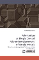 Fabrication of Single Crystal Ultramicroelectrodes of Noble Metals