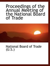 Proceedings of the Annual Meeting of the National Board of Trade