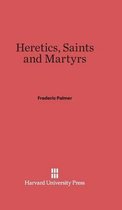 Heretics, Saints and Martyrs