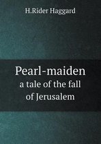 Pearl-maiden a tale of the fall of Jerusalem