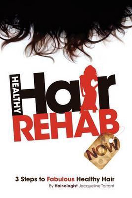 Healthy Hair Rehab Now! 3 Steps to Fabulous Healthy Hair - cover