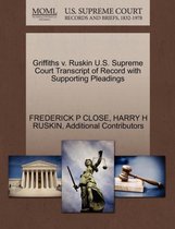 Griffiths V. Ruskin U.S. Supreme Court Transcript of Record with Supporting Pleadings
