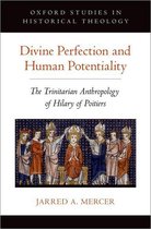 Oxford Studies in Historical Theology - Divine Perfection and Human Potentiality