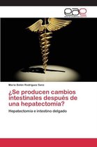 ¿Se producen cambios intestinales después de una hepatectomía?