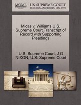 Micas V. Williams U.S. Supreme Court Transcript of Record with Supporting Pleadings