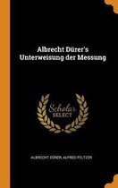 Albrecht D rer's Unterweisung Der Messung